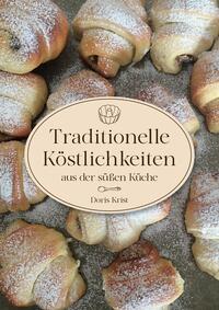 Traditionelle Köstlichkeiten aus der süßen Küche