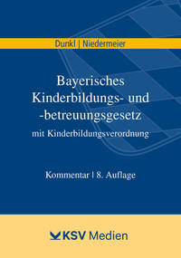 Bayerisches Kinderbildungs- und -betreuungsgesetz mit Kinderbildungsverordnung