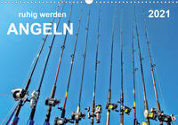 Ruhig werden - Angeln (Wandkalender 2021 DIN A3 quer)