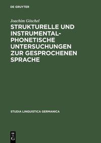 Strukturelle und instrumentalphonetische Untersuchungen zur gesprochenen Sprache