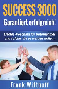 Success 3000: Garantiert erfolgreich!