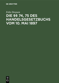 Die §§ 74, 75 des Handelsgesetzbuchs vom 10. Mai 1897