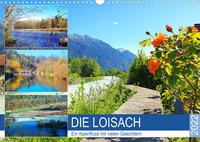 Die Loisach - Ein Alpenfluss mit vielen Gesichtern (Wandkalender 2022 DIN A3 quer)