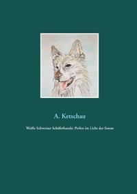 Weiße Schweizer Schäferhunde: Perlen im Licht der Sonne