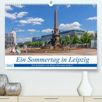 Ein Sommertag in Leipzig (Premium, hochwertiger DIN A2 Wandkalender 2022, Kunstdruck in Hochglanz)