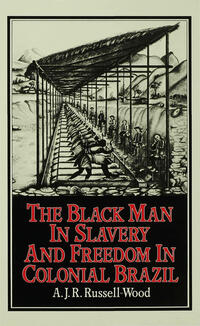 The Black Man in Slavery and Freedom in Colonial Brazil