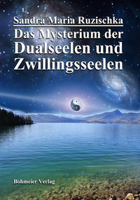 Das Mysterium der Dualseelen und Zwillingsseelen