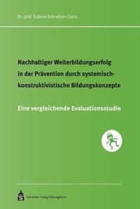 Nachhaltiger Weiterbildungserfolg in der Prävention durch systemisch-konstruktivistische Bildungskonzepte