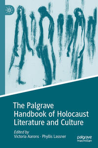 The Palgrave Handbook of Holocaust Literature and Culture