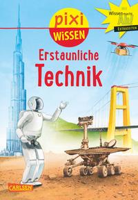 Pixi Wissen 90: Erstaunliche Technik