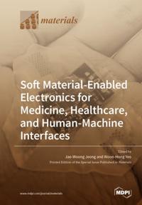 Soft Material-Enabled Electronics for Medicine, Healthcare, and Human-Machine Interfaces