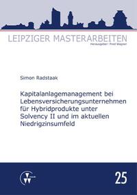 Kapitalanlagemanagement bei Lebensversicherungsunternehmen für Hybridprodukte unter Solvency II und im aktuellen Niedrigzinsumfeld