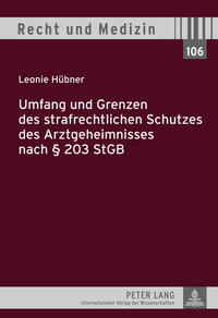 Umfang und Grenzen des strafrechtlichen Schutzes des Arztgeheimnisses nach § 203 StGB