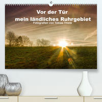 Vor der Tür mein ländliches Ruhrgebiet (Premium, hochwertiger DIN A2 Wandkalender 2022, Kunstdruck in Hochglanz)