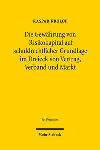 Die Gewährung von Risikokapital auf schuldrechtlicher Grundlage im Dreieck von Vertrag, Verband und Markt