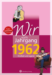 Wir vom Jahrgang 1962 - Kindheit und Jugend