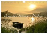 Morgendliche Stimmungen in Nordhessen (Wandkalender 2024 DIN A4 quer), CALVENDO Monatskalender