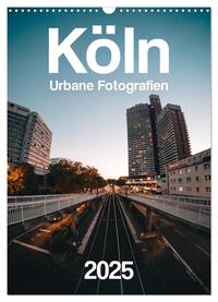 Köln – Urbane Fotografien (Wandkalender 2025 DIN A3 hoch), CALVENDO Monatskalender