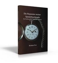 Die Reparatur meiner Spindeltaschenuhr