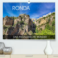 Ronda - das andalusische Wunder (Premium, hochwertiger DIN A2 Wandkalender 2022, Kunstdruck in Hochglanz)