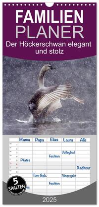 Familienplaner 2025 - Der Höckerschwan elegant und stolz mit 5 Spalten (Wandkalender, 21 x 45 cm) CALVENDO