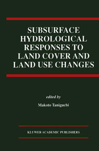 Subsurface Hydrological Responses to Land Cover and Land Use Changes