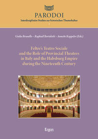 Feltre’s Teatro Sociale and the Role of Provincial Theatres in Italy and the Habsburg Empire during the Nineteenth Century