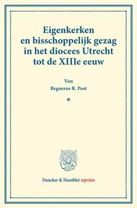 Eigenkerken en bisschoppelijk gezag in het diocees Utrecht tot de XIIIe eeuw.