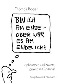 Bin ich am Ende – oder war es am Ende ich?