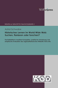 Historisches Lernen im World Wide Web: Suchen, flanieren oder forschen?