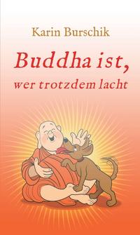 Buddha ist, wer trotzdem lacht