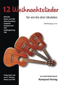 12 Weihnachtslieder für ein bis drei Ukulelen