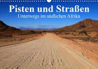 Pisten und Straßen - unterwegs im südlichen Afrika (Wandkalender 2020 DIN A3 quer)