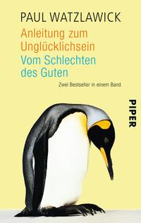 Anleitung zum Unglücklichsein • Vom Schlechten des Guten