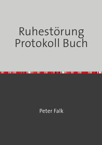 Ruhestörung Protokoll Buch