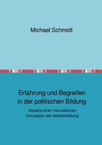 Erfahrung und Begreifen in der politischen Bildung