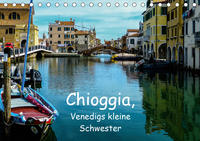 Chioggia - Venedigs kleine Schwester (Tischkalender 2020 DIN A5 quer)