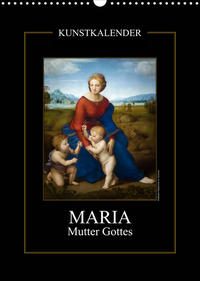 Maria - Mutter Gottes (Wandkalender 2023 DIN A3 hoch)