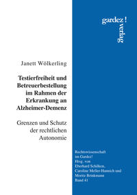 Testierfreiheit und Betreuerbestellung im Rahmen der Erkrankung an Alzheimer-Demenz