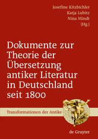 Dokumente zur Theorie der Übersetzung antiker Literatur in Deutschland seit 1800