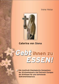 Caterina von Siena - Gebt ihnen zu Essen!