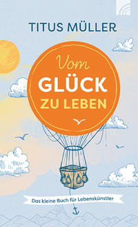 Vom Glück zu leben