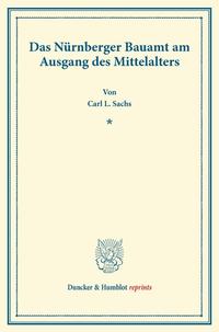 Das Nürnberger Bauamt am Ausgang des Mittelalters.