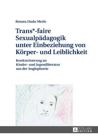 Trans*-faire Sexualpädagogik unter Einbeziehung von Körper- und Leiblichkeit