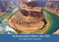 Naturlandschaften der USA. Der sagenhafte Südwesten (Wandkalender 2022 DIN A3 quer)