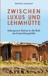 Zwischen Luxus und Lehmhütte