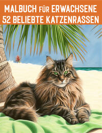 52 Beliebte Katzenrassen aus aller Welt / Malbuch für Erwachsene