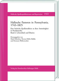 Hallesche Pastoren in Pennsylvania, 1743–1825. Eine kritische Quellenedition zu ihrer Amtstätigkeit in Nordamerika