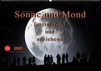 Sonne und Mond - faszinierend und anziehend (Wandkalender 2023 DIN A2 quer)