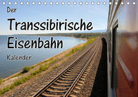 Der Transsibirische Eisenbahn Kalender (Tischkalender 2020 DIN A5 quer)